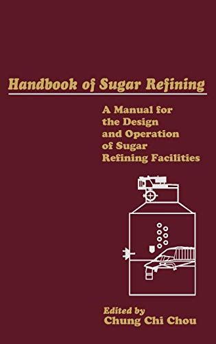 Handbook of sugar refining. A manual for the design and operation of sugar refining facilities.