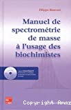 Manuel de spectrométrie de masse à l'usage des biochimistes