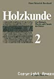 Holzkunde: zur Biologie, Physik und Chemie des Holzes. Band 2