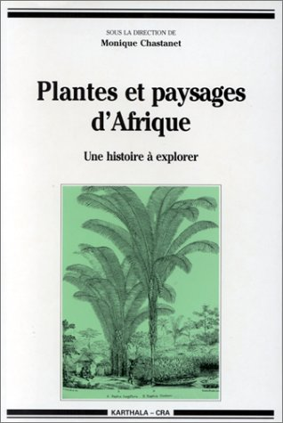 Plantes et paysages d'Afrique : une histoire à explorer