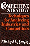 Competitive strategy. Techniques for analyzing industries and competitors.