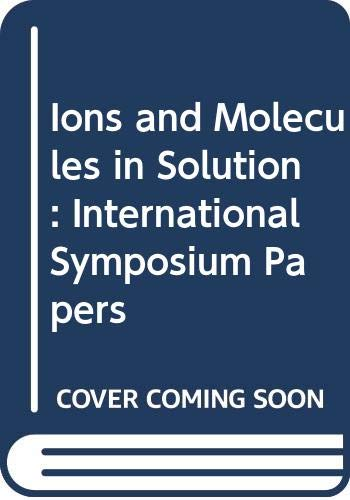 Ions and molecules in solution - 6th international symposium on solute-solute-solvent interactions (04/07/1982 - 10/07/1982, Minoo, Japon).