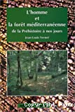 L'homme et la forêt méditerranéenne de la Préhistoire à nos jours