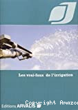 Les vrai-faux de l'irrigation