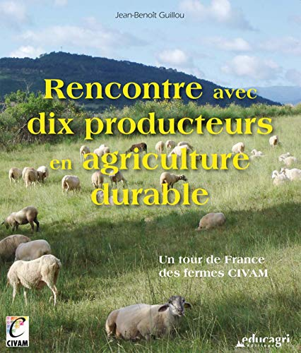Rencontre avec dix producteurs en agriculture durable