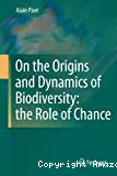 On the Origins and Dynamics of Biodiversity: the Role of Chance