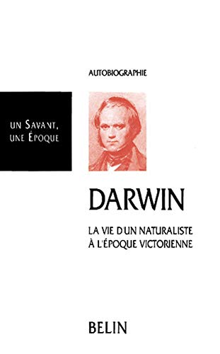 Darwin : la vie d'un naturaliste à l'époque victorienne