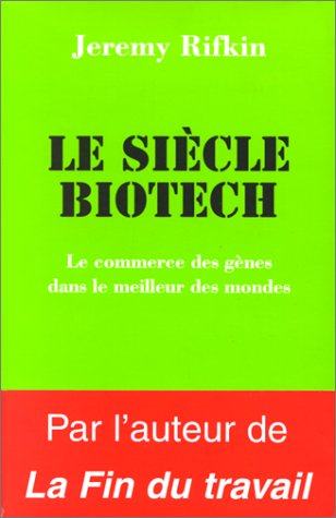 Le siècle Biotech : le commerce des gènes dans le meilleur des mondes