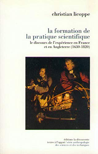 La formation de l'esprit scientifique. Le discours de l'expérience en France et en Angleterre 1630-1820