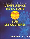 L'influence de la Lune sur les cultures