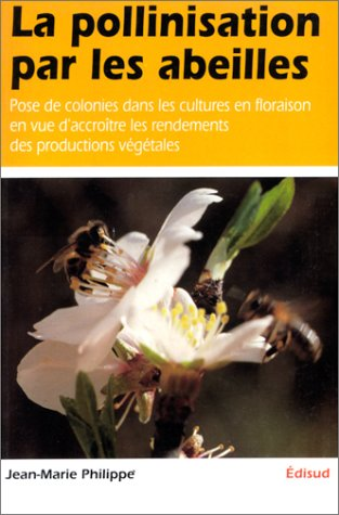 La pollinisation par les abeilles : pose de colonies dans les cultures en floraison en vue d'accroître les rendements des productions végétales