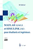 Matlab 5.2 & 5.3 et simulink 2 & 3 pour éudiants et ingénieurs.