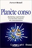 Planète conso. Marketing expérientiel et nouveau univers de consommation.