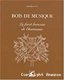 Bois de musique : la forêt, berceau de l'harmonie.