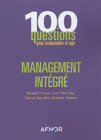 100 questions pour comprendre et agir. Management intégré.