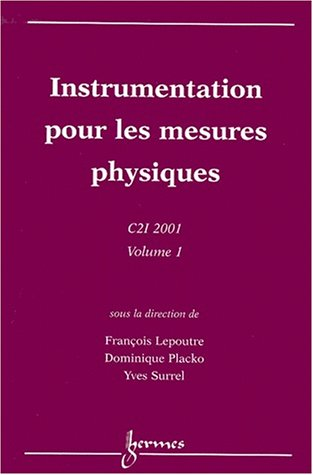 Actes du colloque interdisciplinaire en instrumentation, C2I 2001 (31/01/2001 - 01/02/2001, Paris, France). (2 Vol.) Vol.1 : Instrumentation pour les mesures physiques.