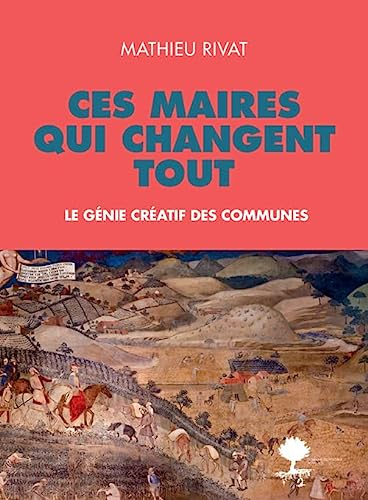 Ces maires qui changent tout
