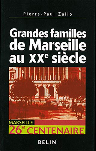 Grandes familles de Marseille au XXe siècle. Enquête sur l'identité économique d'un territoire portuaire.