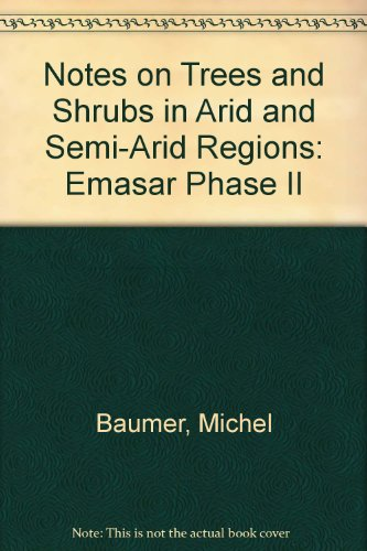 Notes on trees and shrubs in arid and semi-arid regions (EMASAR Phase II)