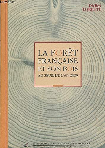 La Forêt française et son bois au seuil de l'an 2000