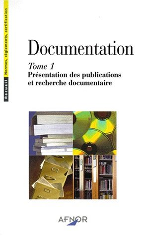 Documentation. (3 Vol.) Tome 1 : Présentation des publications et recherche documentaire.