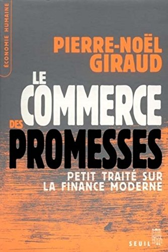 Le commerce des promesses. Petit traité sur la finance moderne.