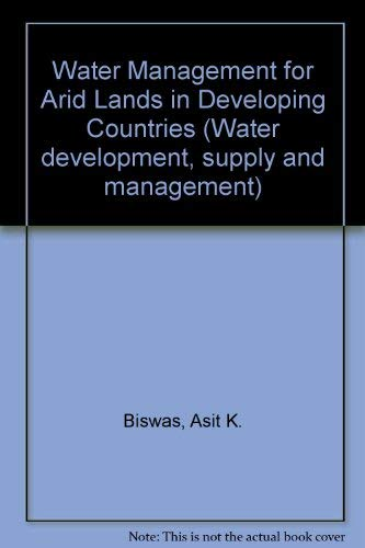 Water management for arid lands in developing countries. Papers from the Training Workshop on water management for arid regions organized by the Ministry of Irrigation, Government of Egypt in cooperation with the United Nations Environment Programme, Cairo, Egypt 2-14 december 1978