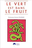 Le Vert est dans le fruit