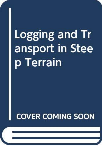 Logging and transport in steep terrain