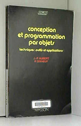 Conception et programmation par objets. Techniques, outils et applications.