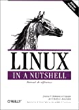 Linux in a Nutshell. Guide de référence.