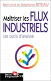 Maîtriser les flux industriels. Les outils d'analyse.