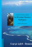 Guide des milieux naturels : La Réunion, Maurice, Rodrigues
