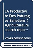 La productivité des pâturages saheliens. Une étude des sols, des végétations et de l'exploitation de cette ressource naturelle.