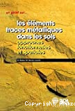 Les Eléments traces métalliques dans les sols : approches fonctionnelles et spatiales.