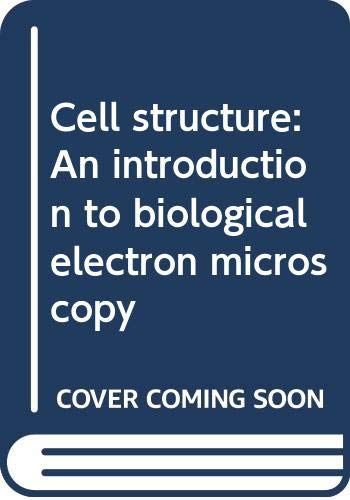 Cell structure . An introduction to biological electron microscopy.