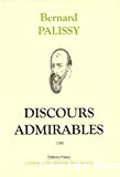 Discours admirables de la nature des eaux & fontaines tant naturelles qu'artificielles, des métaux, des sels & salines, des pierres, des terres, du feu & des émaux