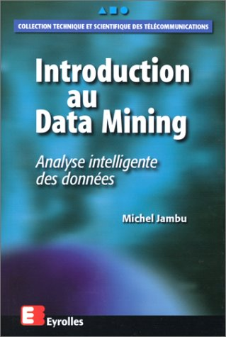 Introduction au Data Mining. Analyse intelligente des données.