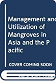 Management and utilization of mangroves in Asie and the Pacific