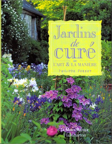 Jardins de curé, l'art et la manière