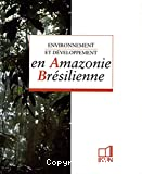 Environnement et développement en Amazonie Brésilienne