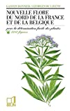 Nouvelle flore du nord de la France et de la Belgique pour la détermination facile des plantes accompagnée d'une carte des régions botaniques