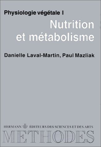 Physiologie végétale. Vol. 1 : Nutrition et métabolisme.