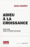 Adieu à la croissance : bien vivre dans un monde solidaire