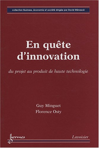 En quête d'innovation. Du projet au produit de haute technologie.