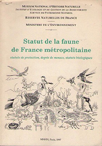 Statut de la faune de France métropolitaine :statuts de protection, degrés de menace, statuts biologiques