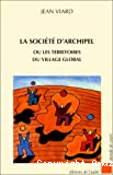 La société d'archipel ou les territoires du village global