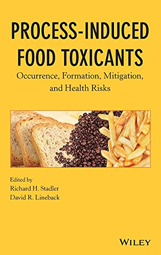 Process-induced food toxicants. Occurence, formation, mitigation, and health risks.