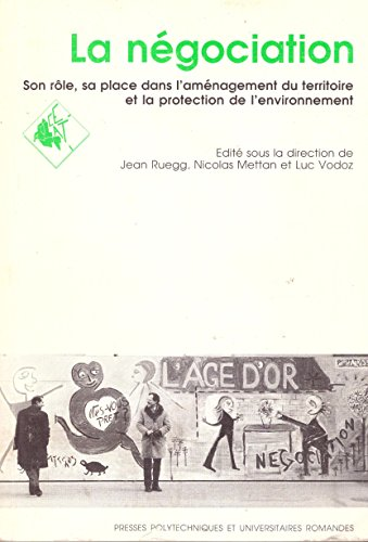 La négociation : son rôle, sa place dans l'aménagement du territoire et la protection de l'environnement