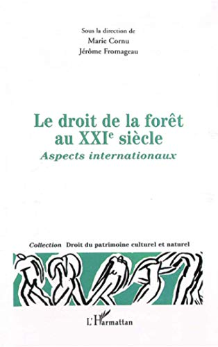 Le Droit de la forêt au XXIe siècle : aspects internationaux. Actes du colloque organisé les 5 et 6 décembre 2002 par la Société française de droit de l'environnement...